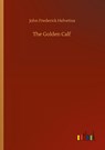 The Golden Calf - John Frederick Helvetius - 9783752308129