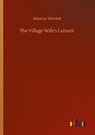 The Village Wife's Lament - Maurice Hewlett - 9783752313765