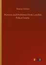 Pictures and Problems From London Police Courts - Thomas Holmes - 9783752353662
