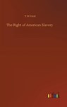 The Right of American Slavery - HOIT,  T W - 9783752373035