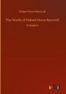 The Works of Hubert Howe Bancroft - Hubert Howe Bancroft - 9783752388558