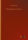 The Huguenots in France - Samuel Smiles - 9783752423709