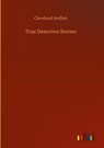 True Detective Stories - Cleveland Moffett - 9783752438888