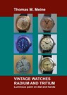 Vintage Watches - Radium and Tritium - Thomas M Meine - 9783752821406