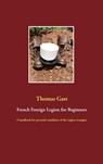 French Foreign Legion for Beginners - Thomas Gast - 9783752867299