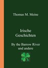 Irische Geschichten - By the Barrow River und andere - Thomas M Meine - 9783752894660