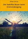 Der bekiffte Boxer beim Erstrundengong - Oliver Schulz - 9783752906141