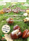 Mach mal Pause - Entspannen, Bewegen und Basteln mit Kastanien - Katrin Kleebach - 9783752918243