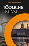 Tödliche Kunst - Dagmar Isabell Schmidbauer - 9783753128771