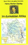 Henry Morton Stanley: Im dunkelsten Afrika - Henry Morton Stanley - 9783753192109