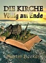 DIE KIRCHE – Völlig am Ende - Martin Becker - 9783753193984