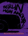 Maximilian Kirmse. Berlin - Mon Amour - Michael Hering - 9783753306032