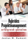 Hybrides Projektmanagement erfolgreich gestalten - Justus M Dumont - 9783753464619
