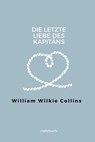Die letzte Liebe des Kapitäns - William Wilkie Collins - 9783754174982