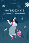 Wintergedichte - E. Marlitt ; Johann Gaudenz von Salis-Seewis ; Ludwig Uhland ; Friedrich Hebbel ; Friedrich Hölderlin ; Clara Müller-Jahnke ; Otto Ernst ; Gottfried Keller ; Bettina von Arnim ; Max Dauthendey - 9783754179666