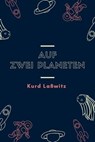 Auf zwei Planeten - Kurd Laßwitz - 9783754187135