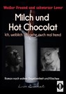Milch und Hot Chocolat – Ich, weiblich 35, gehe auch mal fremd - Lina Emanuel - 9783754192467