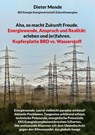 Aha, so macht Zukunft Freude. Energiewende, Anspruch und Realität: erleben und (er)fahren. - Dieter Mende - 9783754383810