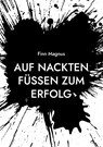 Auf nackten Fussen zum Erfolg - Finn Magnus - 9783754395004