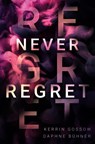 Never Regret - BÜHNER,  Daphne ; Gossow, Kerrin ; Alphia, D. K. - 9783754618431