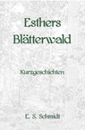 Esthers Blätterwald - E. S. Schmidt - 9783754931127