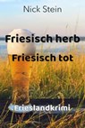 Friesisch herb Friesisch tot - Nick Stein - 9783754997581