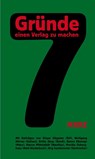 7 Gründe, einen Verlag zu machen - Dinçer Güçyeter ; Wolfgang Hörner ; Britta Jürgs ; Hanna Mittelstädt - 9783755000457