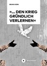 »… den Krieg gründlich verlernen« - Bruno Kern - 9783755210122
