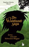 Die Waldlandsaga - Stephan Martin Meyer - 9783755711452
