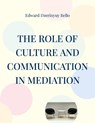 The Role Of Culture And Communication In Mediation - Edward Dzerinyuy Bello - 9783755711575