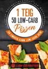 1 Teig 50 Low-Carb Pizzen: So einfach kann Low-Carb sein - Inklusive Nährwertangaben und Wochenplaner - Low Carbster - 9783755716075