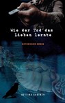 Wie der Tod das Lieben lernte - Bettina Gartner - 9783755742951