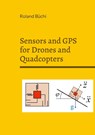 Sensors and GPS for Drones and Quadcopters - Roland Buchi - 9783755755784
