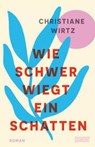 Wie schwer wiegt ein Schatten - Christiane Anna Maria Wirtz - 9783755800217