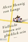 Vielleicht können wir glücklich sein - Alexa Hennig Von Lange - 9783755805458
