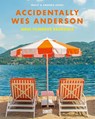 Accidentally Wes Anderson. Neue filmreife Reiseziele - Wally Koval - 9783755820031
