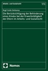 Die Berücksichtigung der Behinderung eines Kindes bei der Erwerbstätigkeit der Eltern im Arbeits- und Sozialrecht - Birgit Große Stetzkamp - 9783756012947