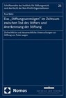 Das "Stiftungsvermögen" im Zeitraum zwischen Tod des Stifters und Anerkennung der Stiftung - Paul Metz - 9783756017027
