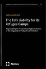 The EU's Liability for its Refugee Camps - Catharina Ziebritzki - 9783756023233