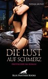 Die Lust auf Schmerz | Erotischer SM-Roman - Svenja Mund - 9783756123117