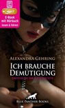 Ich brauche Demütigung | Erotik Audio Story | Erotisches Hörbuch - Alexandra Gehring - 9783756141227