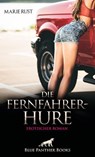 Die FernfahrerHure | Erotischer Roman - Marie Rust - 9783756150786