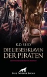 Die Liebessklavin der Piraten | Historischer Erotik-Roman - K. D. Seed - 9783756166688