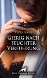 Gierig nach feuchter Verführung | 21 Erotische Geschichten - Leeza Kane ; Victoria Graham ; Keira Saunders ; Jasmine Sanders ; Ricarda Jackson ; Uma Rogers ; Holly Rose ; Simona Wiles ; Alice Day ; Dee Lyster ; Julie Janifer ; Eloise C. ; Pamela Ritchey ; Rebecca Perkins ; Celine Coquina ; Claire Black ; Sarah Rose - 9783756199778