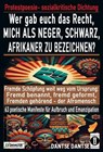 Wer gab euch das Recht, mich als Neger, schwarz, Afrikaner zu bezeichnen? - Dantse Dantse - 9783756590452