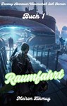 Raumfahrt: Fantasy Abenteuer Wissenschaft Scifi Roman(Buch 1) - Meiron Likmuy - 9783756597147
