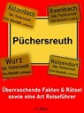 Püchersreuth: Überraschende Fakten & Rätsel sowie eine Art Reiseführer - S. Mois - 9783756599875