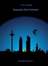 Gargoyles über Frankfurt - E. S. Schmidt - 9783757506438