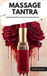 MASSAGE TANTRA – Guide des petits sacs pour les jolies femmes - Valentin Ducane - 9783757586485