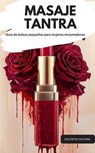 MASAJE TANTRA –Guía de bolsos pequeños para mujeres encantadoras - Valentin Ducane - 9783757586508